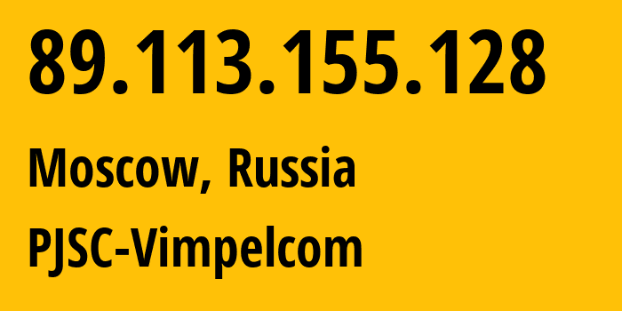 IP address 89.113.155.128 (Moscow, Moscow, Russia) get location, coordinates on map, ISP provider AS16345 PJSC-Vimpelcom // who is provider of ip address 89.113.155.128, whose IP address