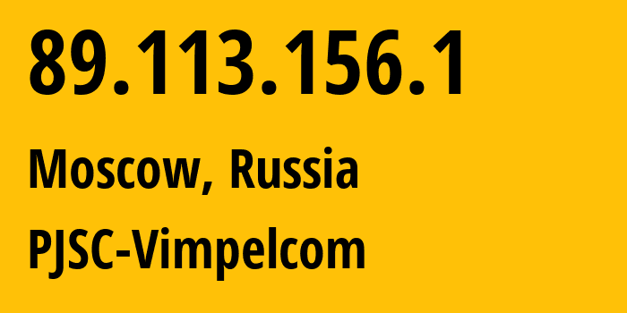 IP address 89.113.156.1 (Moscow, Moscow, Russia) get location, coordinates on map, ISP provider AS16345 PJSC-Vimpelcom // who is provider of ip address 89.113.156.1, whose IP address