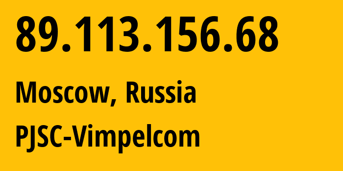 IP address 89.113.156.68 (Moscow, Moscow, Russia) get location, coordinates on map, ISP provider AS16345 PJSC-Vimpelcom // who is provider of ip address 89.113.156.68, whose IP address