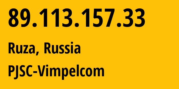 IP-адрес 89.113.157.33 (Руза, Московская область, Россия) определить местоположение, координаты на карте, ISP провайдер AS16345 PJSC-Vimpelcom // кто провайдер айпи-адреса 89.113.157.33