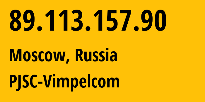 IP address 89.113.157.90 (Moscow, Moscow, Russia) get location, coordinates on map, ISP provider AS16345 PJSC-Vimpelcom // who is provider of ip address 89.113.157.90, whose IP address