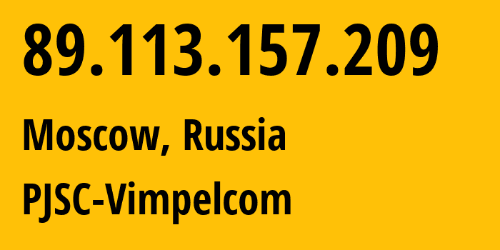 IP address 89.113.157.209 (Moscow, Moscow, Russia) get location, coordinates on map, ISP provider AS16345 PJSC-Vimpelcom // who is provider of ip address 89.113.157.209, whose IP address