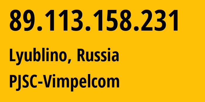 IP address 89.113.158.231 get location, coordinates on map, ISP provider AS16345 PJSC-Vimpelcom // who is provider of ip address 89.113.158.231, whose IP address