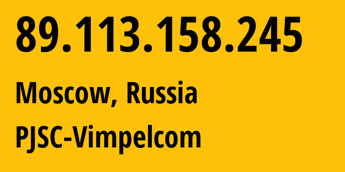 IP-адрес 89.113.158.245 (Москва, Москва, Россия) определить местоположение, координаты на карте, ISP провайдер AS16345 PJSC-Vimpelcom // кто провайдер айпи-адреса 89.113.158.245