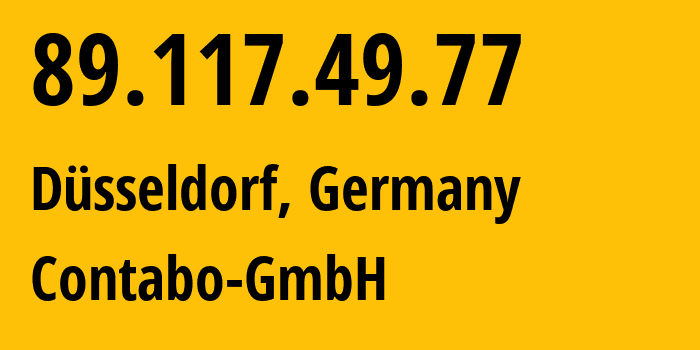 IP address 89.117.49.77 (Düsseldorf, North Rhine-Westphalia, Germany) get location, coordinates on map, ISP provider AS51167 Contabo-GmbH // who is provider of ip address 89.117.49.77, whose IP address