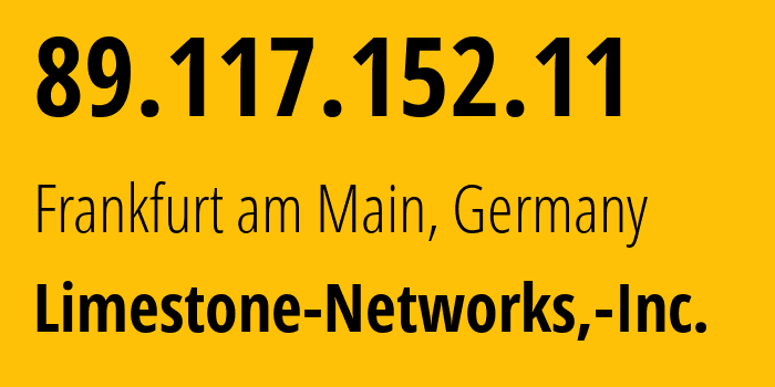 IP address 89.117.152.11 (Frankfurt am Main, Hesse, Germany) get location, coordinates on map, ISP provider AS46475 Limestone-Networks,-Inc. // who is provider of ip address 89.117.152.11, whose IP address