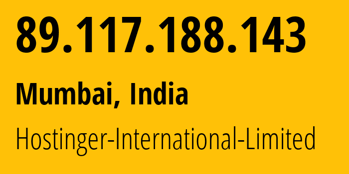 IP-адрес 89.117.188.143 (Мумбаи, Махараштра, Индия) определить местоположение, координаты на карте, ISP провайдер AS47583 Hostinger-International-Limited // кто провайдер айпи-адреса 89.117.188.143