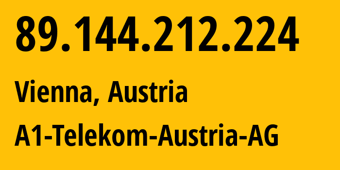 IP address 89.144.212.224 (Vienna, Vienna, Austria) get location, coordinates on map, ISP provider AS8447 A1-Telekom-Austria-AG // who is provider of ip address 89.144.212.224, whose IP address