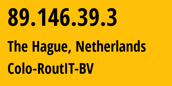 IP address 89.146.39.3 (The Hague, South Holland, Netherlands) get location, coordinates on map, ISP provider AS28685 Colo-RoutIT-BV // who is provider of ip address 89.146.39.3, whose IP address