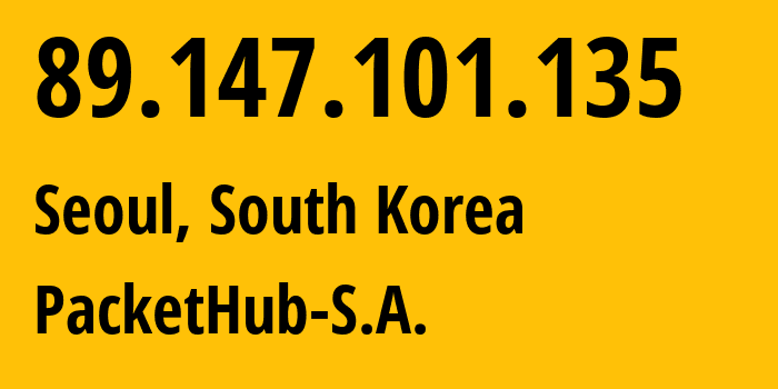 IP address 89.147.101.135 (Seoul, Seoul, South Korea) get location, coordinates on map, ISP provider AS147049 PacketHub-S.A. // who is provider of ip address 89.147.101.135, whose IP address