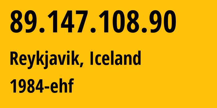 IP address 89.147.108.90 (Reykjavik, Capital Region, Iceland) get location, coordinates on map, ISP provider AS44925 1984-ehf // who is provider of ip address 89.147.108.90, whose IP address