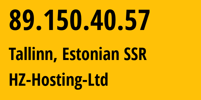 IP address 89.150.40.57 (Tallinn, Harjumaa, Estonian SSR) get location, coordinates on map, ISP provider AS59711 HZ-Hosting-Ltd // who is provider of ip address 89.150.40.57, whose IP address