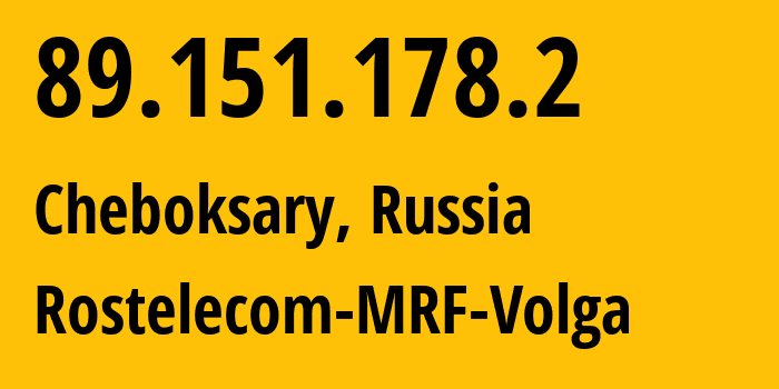 IP-адрес 89.151.178.2 (Чебоксары, Чувашия, Россия) определить местоположение, координаты на карте, ISP провайдер AS12389 Rostelecom-MRF-Volga // кто провайдер айпи-адреса 89.151.178.2