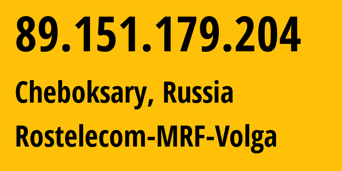 IP address 89.151.179.204 (Cheboksary, Chuvash Republic, Russia) get location, coordinates on map, ISP provider AS12389 Rostelecom-MRF-Volga // who is provider of ip address 89.151.179.204, whose IP address