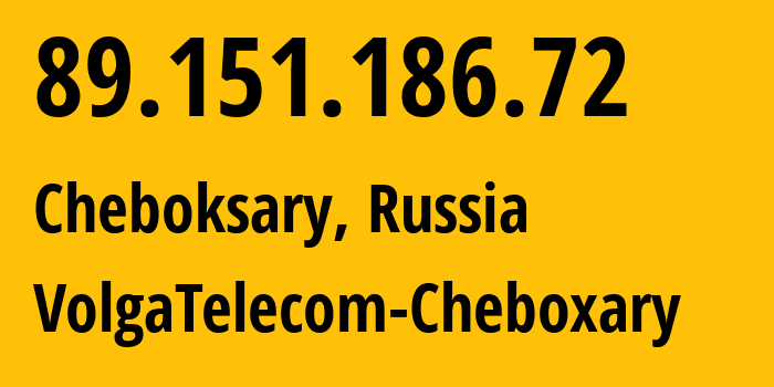 IP address 89.151.186.72 (Cheboksary, Chuvash Republic, Russia) get location, coordinates on map, ISP provider AS12389 VolgaTelecom-Cheboxary // who is provider of ip address 89.151.186.72, whose IP address