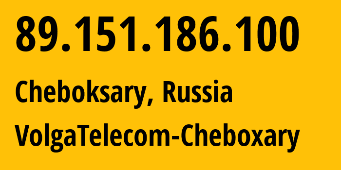 IP address 89.151.186.100 (Cheboksary, Chuvash Republic, Russia) get location, coordinates on map, ISP provider AS12389 VolgaTelecom-Cheboxary // who is provider of ip address 89.151.186.100, whose IP address