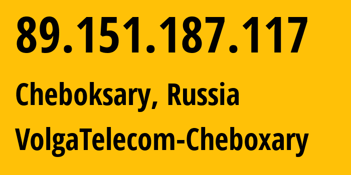 IP address 89.151.187.117 (Cheboksary, Chuvash Republic, Russia) get location, coordinates on map, ISP provider AS12389 VolgaTelecom-Cheboxary // who is provider of ip address 89.151.187.117, whose IP address