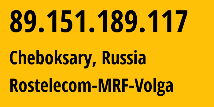 IP address 89.151.189.117 (Cheboksary, Chuvash Republic, Russia) get location, coordinates on map, ISP provider AS12389 Rostelecom-MRF-Volga // who is provider of ip address 89.151.189.117, whose IP address