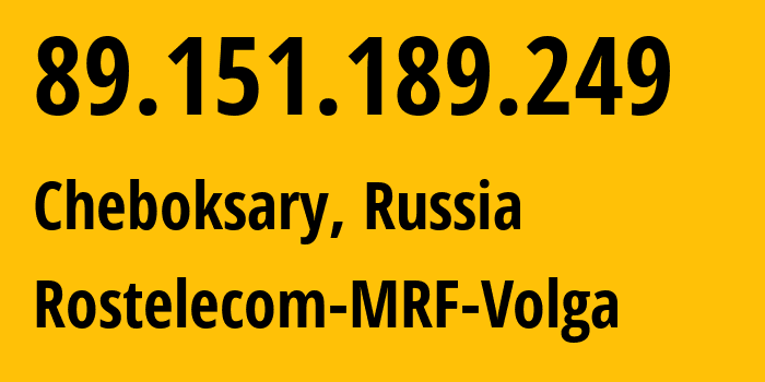 IP-адрес 89.151.189.249 (Чебоксары, Чувашия, Россия) определить местоположение, координаты на карте, ISP провайдер AS12389 Rostelecom-MRF-Volga // кто провайдер айпи-адреса 89.151.189.249