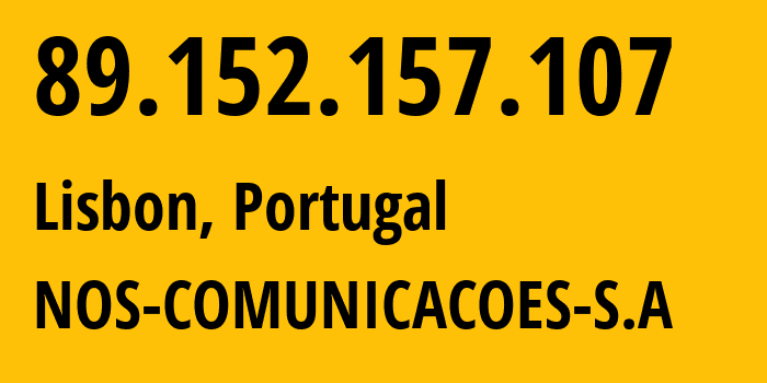 IP address 89.152.157.107 (Lisbon, Lisbon, Portugal) get location, coordinates on map, ISP provider AS2860 NOS-COMUNICACOES-S.A // who is provider of ip address 89.152.157.107, whose IP address