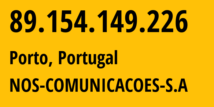 IP-адрес 89.154.149.226 (Порту, Порту, Португалия) определить местоположение, координаты на карте, ISP провайдер AS2860 NOS-COMUNICACOES-S.A // кто провайдер айпи-адреса 89.154.149.226