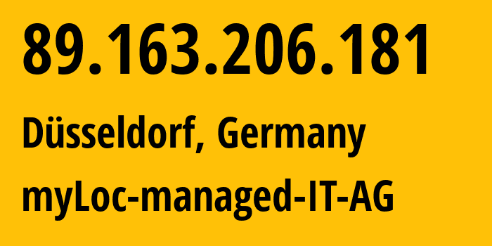 IP address 89.163.206.181 (Düsseldorf, North Rhine-Westphalia, Germany) get location, coordinates on map, ISP provider AS24961 myLoc-managed-IT-AG // who is provider of ip address 89.163.206.181, whose IP address