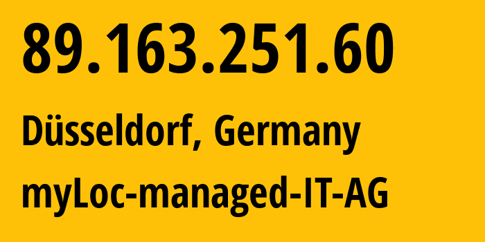 IP address 89.163.251.60 (Düsseldorf, North Rhine-Westphalia, Germany) get location, coordinates on map, ISP provider AS24961 myLoc-managed-IT-AG // who is provider of ip address 89.163.251.60, whose IP address