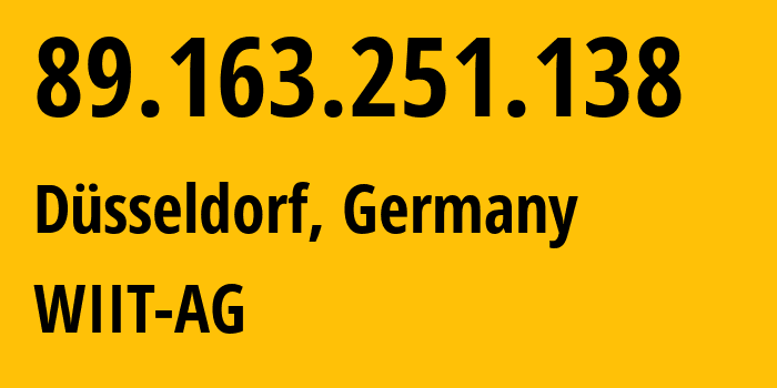 IP-адрес 89.163.251.138 (Дюссельдорф, Северный Рейн-Вестфалия, Германия) определить местоположение, координаты на карте, ISP провайдер AS24961 WIIT-AG // кто провайдер айпи-адреса 89.163.251.138