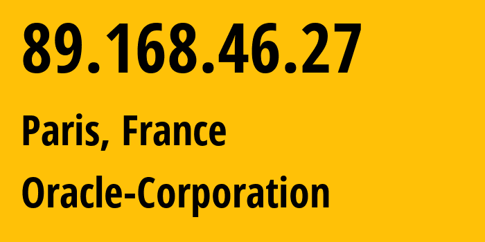 IP-адрес 89.168.46.27 (Париж, Иль-де-Франс, Франция) определить местоположение, координаты на карте, ISP провайдер AS31898 Oracle-Corporation // кто провайдер айпи-адреса 89.168.46.27
