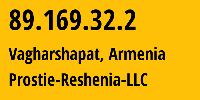 IP-адрес 89.169.32.2 (Вагаршапат, Армавирская область, Армения) определить местоположение, координаты на карте, ISP провайдер AS0 Prostie-Reshenia-LLC // кто провайдер айпи-адреса 89.169.32.2