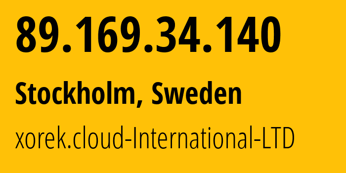 IP-адрес 89.169.34.140 (Стокгольм, Stockholm, Швеция) определить местоположение, координаты на карте, ISP провайдер AS210644 xorek.cloud-International-LTD // кто провайдер айпи-адреса 89.169.34.140