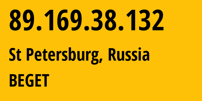 IP address 89.169.38.132 (St Petersburg, St.-Petersburg, Russia) get location, coordinates on map, ISP provider AS198610 BEGET // who is provider of ip address 89.169.38.132, whose IP address