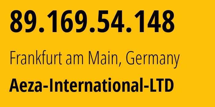 IP-адрес 89.169.54.148 (Франкфурт, Гессен, Германия) определить местоположение, координаты на карте, ISP провайдер AS210644 Aeza-International-LTD // кто провайдер айпи-адреса 89.169.54.148