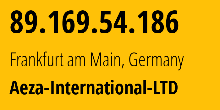 IP address 89.169.54.186 (Frankfurt am Main, Hesse, Germany) get location, coordinates on map, ISP provider AS210644 Aeza-International-LTD // who is provider of ip address 89.169.54.186, whose IP address