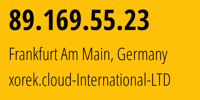 IP-адрес 89.169.55.23 (Франкфурт-на-Майне, Гессен, Германия) определить местоположение, координаты на карте, ISP провайдер AS210644 xorek.cloud-International-LTD // кто провайдер айпи-адреса 89.169.55.23