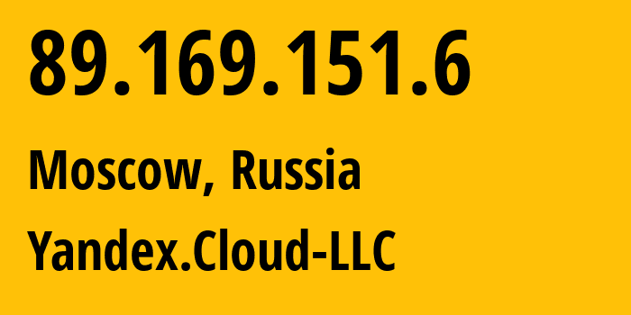 IP address 89.169.151.6 (Moscow, Moscow, Russia) get location, coordinates on map, ISP provider AS200350 Yandex.Cloud-LLC // who is provider of ip address 89.169.151.6, whose IP address