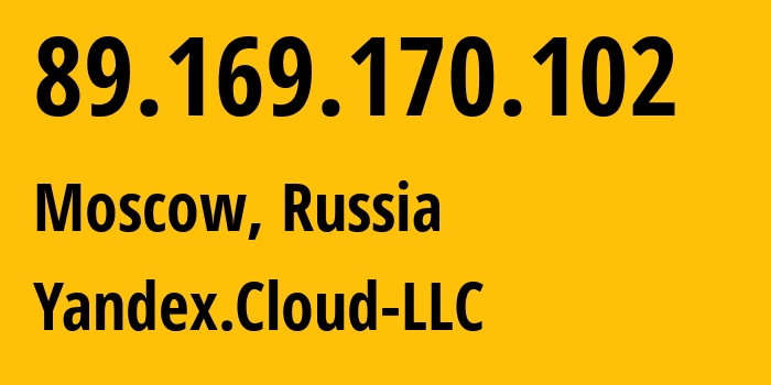 IP address 89.169.170.102 (Moscow, Moscow, Russia) get location, coordinates on map, ISP provider AS200350 Yandex.Cloud-LLC // who is provider of ip address 89.169.170.102, whose IP address