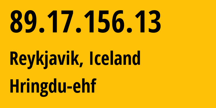 IP-адрес 89.17.156.13 (Рейкьявик, Хёвюдборгарсвайдид, Исландия) определить местоположение, координаты на карте, ISP провайдер AS51896 Hringdu-ehf // кто провайдер айпи-адреса 89.17.156.13