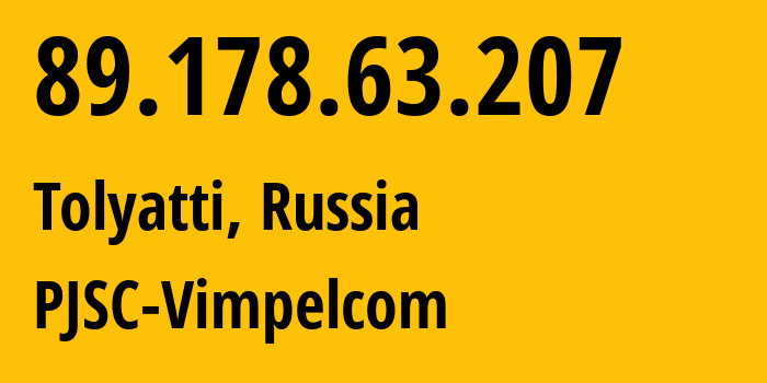 IP-адрес 89.178.63.207 (Тольятти, Самарская Область, Россия) определить местоположение, координаты на карте, ISP провайдер AS3216 PJSC-Vimpelcom // кто провайдер айпи-адреса 89.178.63.207