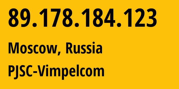 IP-адрес 89.178.184.123 (Москва, Москва, Россия) определить местоположение, координаты на карте, ISP провайдер AS8402 PJSC-Vimpelcom // кто провайдер айпи-адреса 89.178.184.123