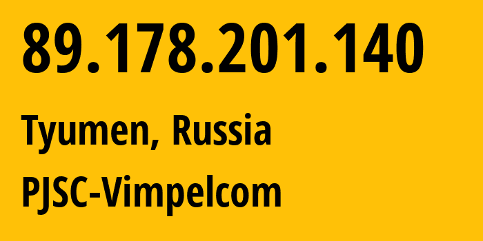 IP address 89.178.201.140 (Tyumen, Tyumen Oblast, Russia) get location, coordinates on map, ISP provider AS34038 PJSC-Vimpelcom // who is provider of ip address 89.178.201.140, whose IP address