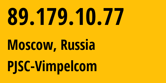 IP address 89.179.10.77 (Moscow, Moscow, Russia) get location, coordinates on map, ISP provider AS8402 PJSC-Vimpelcom // who is provider of ip address 89.179.10.77, whose IP address