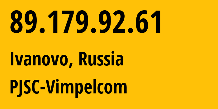 IP-адрес 89.179.92.61 (Иваново, Ивановская Область, Россия) определить местоположение, координаты на карте, ISP провайдер AS8402 PJSC-Vimpelcom // кто провайдер айпи-адреса 89.179.92.61