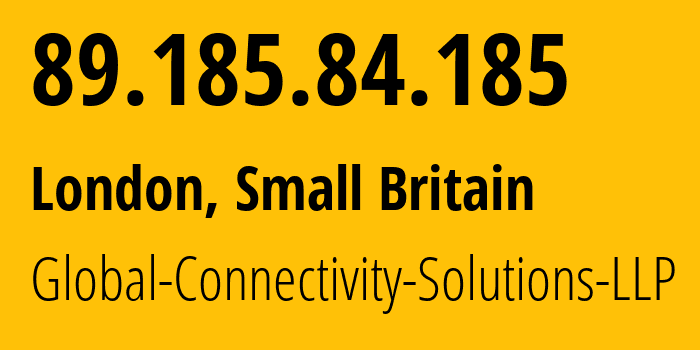 IP-адрес 89.185.84.185 (Лондон, Англия, Мелкобритания) определить местоположение, координаты на карте, ISP провайдер AS215540 Global-Connectivity-Solutions-LLP // кто провайдер айпи-адреса 89.185.84.185
