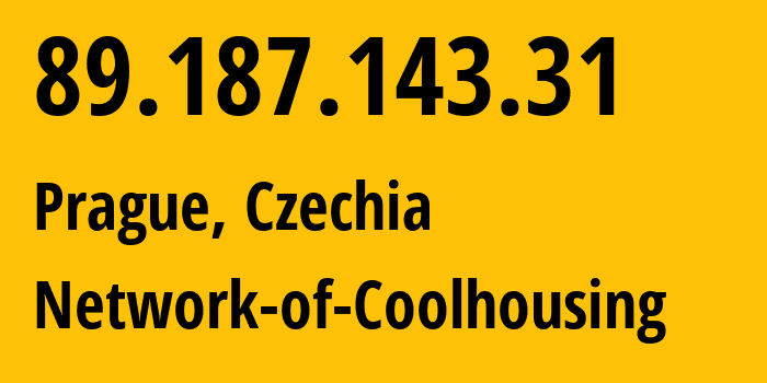 IP address 89.187.143.31 (Prague, Prague, Czechia) get location, coordinates on map, ISP provider AS35592 Network-of-Coolhousing // who is provider of ip address 89.187.143.31, whose IP address