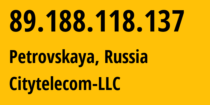 IP address 89.188.118.137 (Petrovskaya, Moscow Oblast, Russia) get location, coordinates on map, ISP provider AS29076 Citytelecom-LLC // who is provider of ip address 89.188.118.137, whose IP address