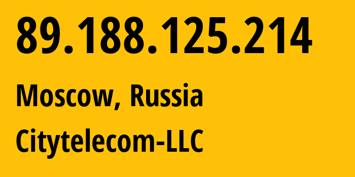IP-адрес 89.188.125.214 (Москва, Москва, Россия) определить местоположение, координаты на карте, ISP провайдер AS29076 Citytelecom-LLC // кто провайдер айпи-адреса 89.188.125.214