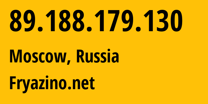 IP address 89.188.179.130 (Moscow, Moscow, Russia) get location, coordinates on map, ISP provider AS28917 Fryazino.net // who is provider of ip address 89.188.179.130, whose IP address