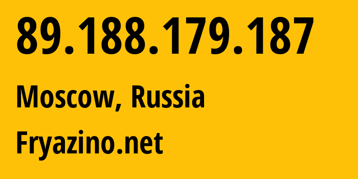 IP address 89.188.179.187 (Moscow, Moscow, Russia) get location, coordinates on map, ISP provider AS28917 Fryazino.net // who is provider of ip address 89.188.179.187, whose IP address