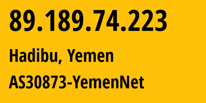 IP-адрес 89.189.74.223 (Хадибо, Soqatra, Йемен) определить местоположение, координаты на карте, ISP провайдер AS30873 AS30873-YemenNet // кто провайдер айпи-адреса 89.189.74.223